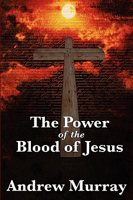 The Power of the Blood of Jesus By Andrew Murray Cover Image