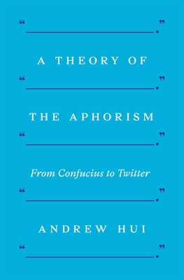 A Theory of the Aphorism: From Confucius to Twitter Cover Image