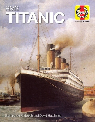 RMS Titanic (Haynes Icons) By David Hutchings, Richard de Kerbrech Cover Image
