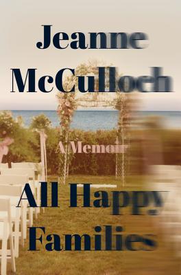 All Happy Families: A Memoir Cover Image