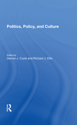 Politics, Policy, and Culture By Dennis J. Coyle, Richard J. Ellis Cover Image