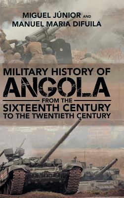 Military History of Angola: From the Sixteenth Century to the Twentieth Century Cover Image