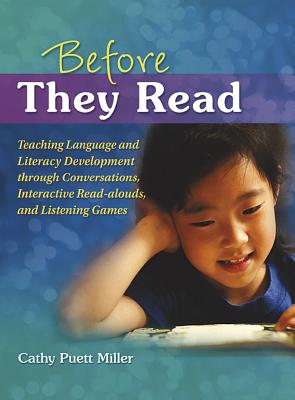 Before They Read: Teaching Language and Literacy Development Through Conversations, Interactive Read-Alouds, and Listening Games (Maupin House)