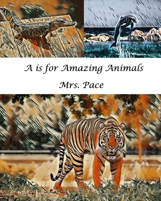 A is for Amazing Animals By Pace Cover Image