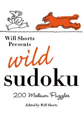 Will Shortz Presents Wild Sudoku: 200 Medium Puzzles Cover Image