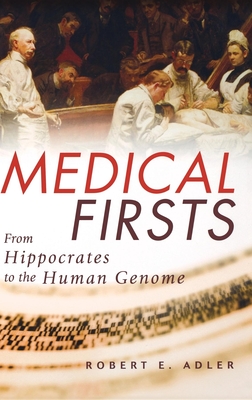 Medical Firsts: From Hippocrates to the Human Genome Cover Image