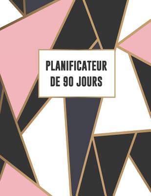 Planificateur de 90 Jours: Design Stylisé En Mosaïque or Rose Noir Et Blanc - Agenda de 3 Mois Avec Calendrier 2019 - Planificateur Quotidien - 1 Cover Image