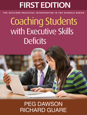 Coaching Students with Executive Skills Deficits (The Guilford Practical Intervention in the Schools Series                   ) Cover Image
