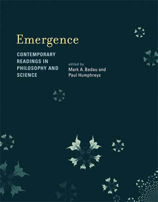 Emergence: Contemporary Readings in Philosophy and Science