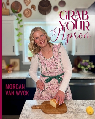Grab Your Apron By Morgan Van Wyck Cover Image