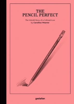 The Pencil Perfect: The Untold Story of a Cultural Icon By Caroline Weaver (Text by), Oriana Fenwick (Illustrator) Cover Image