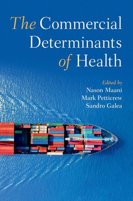 The Commercial Determinants of Health By Nason Maani (Editor), Mark Petticrew (Editor), Sandro Galea (Editor) Cover Image