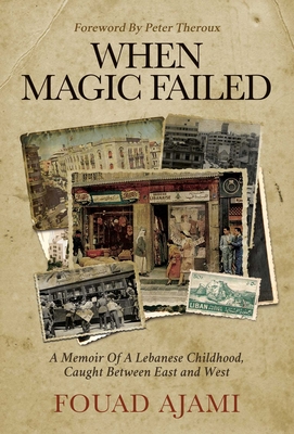 When Magic Failed: A Memoir of a Lebanese Childhood, Caught Between East and West cover
