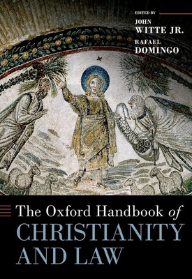 The Oxford Handbook of Christianity and Law (Oxford Handbooks)