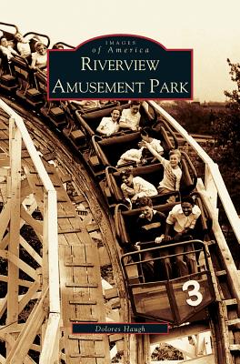 Riverview Amusement Park By Dolores Haugh Cover Image