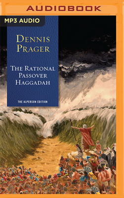 The Rational Passover Haggadah By Dennis Prager, Mel Foster (Read by) Cover Image