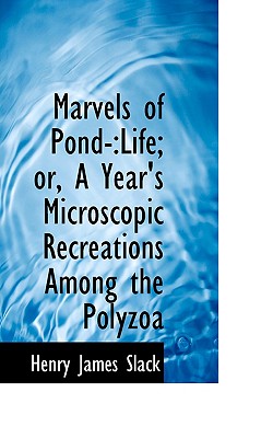 Marvels of Pond Life: A Year's Microscopic Recreations Among the Polyzoa Cover Image