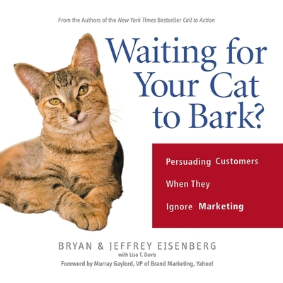 Waiting for Your Cat to Bark?: Persuading Customers When They Ignore Marketing Cover Image