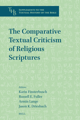 The Comparative Textual Criticism of Religious Scriptures (Supplements to the Textual History of the Bible #8)