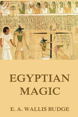 Egyptian Magic By E. a. Wallis Budge Cover Image