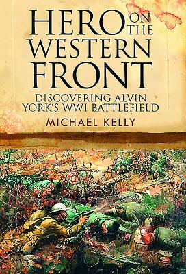 Hero on the Western Front: Discovering Alvin York's Wwi Battlefield Cover Image