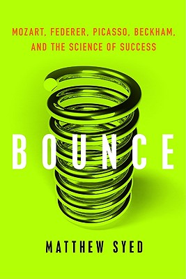 Bounce: Mozart, Federer, Picasso, Beckham, and the Science of Success Cover Image