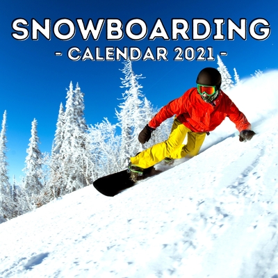 Snowboarding: Calendar 2021, Cute Gift Idea For Snowboarding Lovers Men And Women By Creepy Jelly Press Cover Image