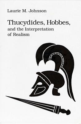 Thucydides, Hobbes, and the Interpretation of Realism By Laurie  M. Johnson Cover Image