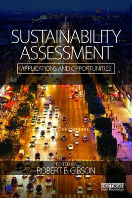 Sustainability Assessment: Applications and Opportunities By Robert Gibson (Editor) Cover Image