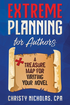 Extreme Planning for Authors: A Treasure Map for Writing Your Novel By Christy Nicholas Cover Image