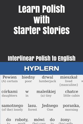 Learn Polish with Starter Stories: Interlinear Polish to English Cover Image