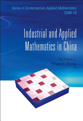 Industrial and Applied Mathematics in China (Contemporary Applied Mathematics #10)