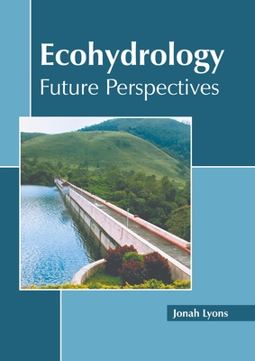 Ecohydrology: Future Perspectives By Jonah Lyons (Editor) Cover Image