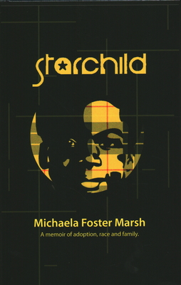 Starchild: A Memoir of Adoption, Race, and Family Cover Image