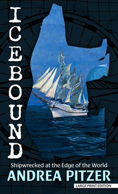 Icebound: Shipwrecked at the Edge of the World By Andrea Pitzer Cover Image