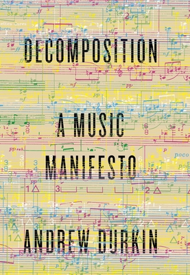 Decomposition: A Music Manifesto