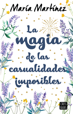 La Magia de Las Casualidades Imposibles (Novela) / The Magic of Impossible Coincidences (a Novel) By María Martínez Cover Image