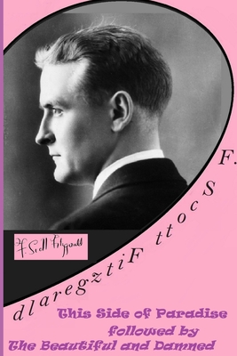 F. Scott Fitzgerald: This Side of Paradise followed by The Beautiful and Damned