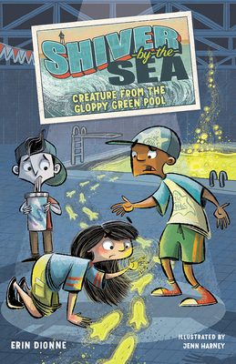 Shiver-by-the-Sea 3: Creature from the Gloppy Green Pool (Shiver by the Sea #3) Cover Image