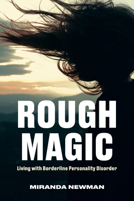 Rough Magic: Living with Borderline Personality Disorder Cover Image