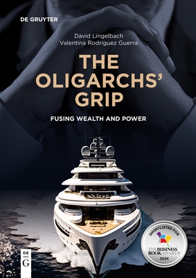 The Oligarchs' Grip: Fusing Wealth and Power Cover Image