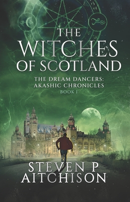 The Witches of Scotland: The Dream Dancers: Akashic Chronicles Book 1 Cover Image