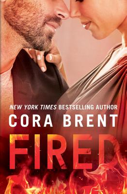 Fired (Worked Up #1) By Cora Brent Cover Image