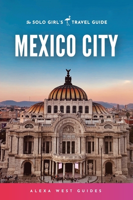 Mexico City: The Solo Girl's Travel Guide Cover Image