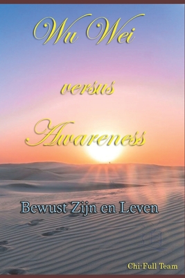 Wu Wei versus Awareness: Bewust Zijn en Leven Cover Image