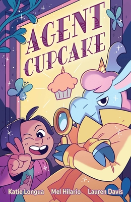 Agent Cupcake By Mel Hilario, Lauren Davis, Katie Longua (Illustrator), Triple Dream Comics (Created by) Cover Image
