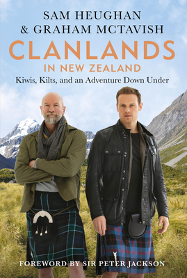 Clanlands in New Zealand: Kiwis, Kilts, and an Adventure Down Under By Sam Heughan, Graham McTavish Cover Image