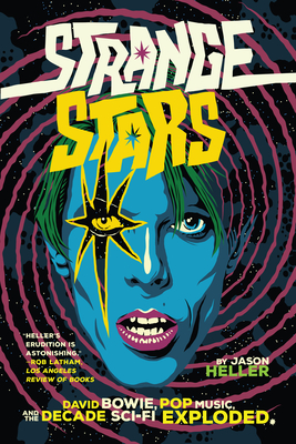 Strange Stars: David Bowie, Pop Music, and the Decade Sci-Fi Exploded By Jason Heller Cover Image
