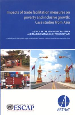 Impacts of Trade Facilitation Measures on Poverty and Inclusive Growth: Case Studies from Asia By United Nations Publications (Editor) Cover Image