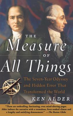 The Measure of All Things: The Seven-Year Odyssey and Hidden Error That Transformed the World Cover Image